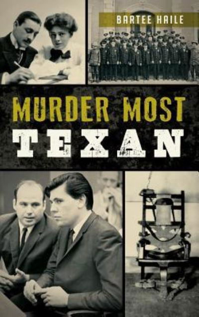 Murder Most Texan - Bartee Haile - Books - History Press Library Editions - 9781540211798 - November 11, 2014