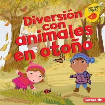 Diversion Con Animales En Otono (Fall Animal Fun) - Martha E H Rustad - Książki - EDICIONES LERNER - 9781541540798 - 1 sierpnia 2019