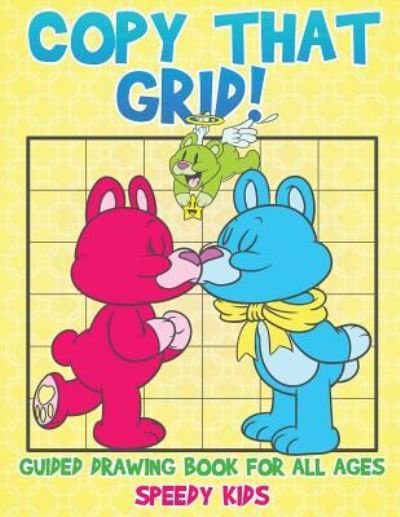 Cover for Speedy Kids · Copy That Grid! Guided Drawing Book for All Ages (Paperback Book) (2017)