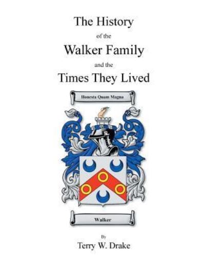 Cover for Terry W Drake · The History of the Walker Family and the Times They Lived (Paperback Book) (2017)