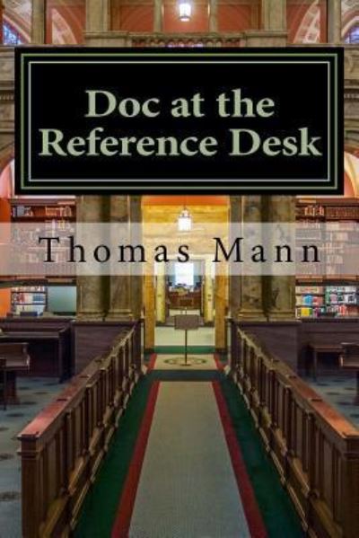 Doc at the Reference Desk - Thomas Mann - Livres - Createspace Independent Publishing Platf - 9781545526798 - 10 mai 2017