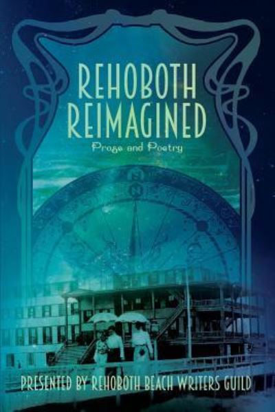 Cover for Rehoboth Beach Writers Guild · Rehoboth Reimagined (Paperback Book) (2017)