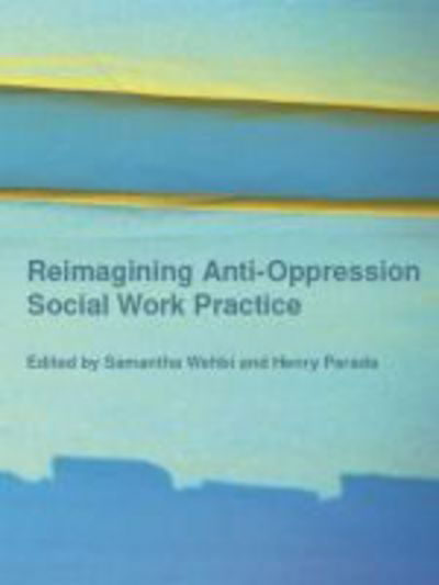 Reimagining Anti-Oppression Social Work Practice -  - Livros - Canadian Scholars - 9781551309798 - 30 de agosto de 2017