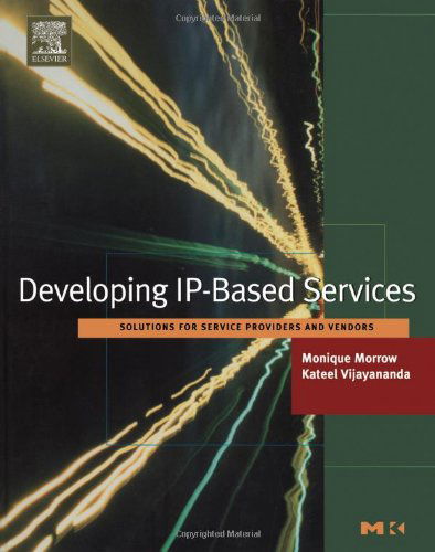 Cover for Morrow, Monique (Cisco Systems) · Developing IP-Based Services: Solutions for Service Providers and Vendors - The Morgan Kaufmann Series in Networking (Hardcover Book) (2002)