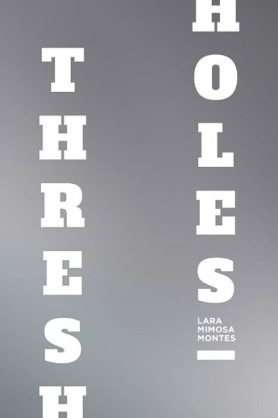 Cover for Lara Mimosa Montes · Thresholes (Taschenbuch) (2020)