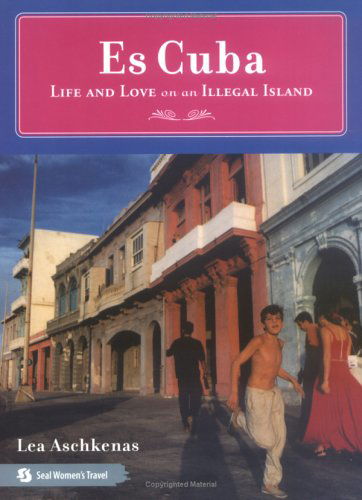Cover for Lea Aschkenas · Es Cuba: Life and Love on an Illegal Island (Paperback Bog) (2005)
