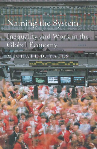 Cover for Michael Yates · Naming the System: Inequality and Work in the Global Economy (Paperback Book) [N edition] (2003)