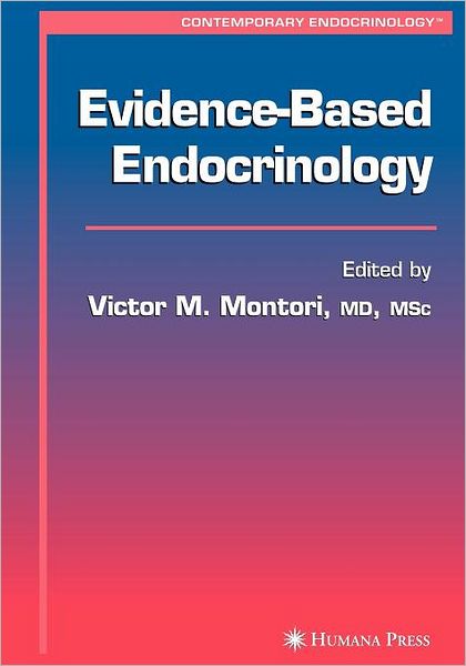 Cover for Victor M Montori · Evidence-Based Endocrinology - Contemporary Endocrinology (Hardcover Book) [2006 edition] (2005)