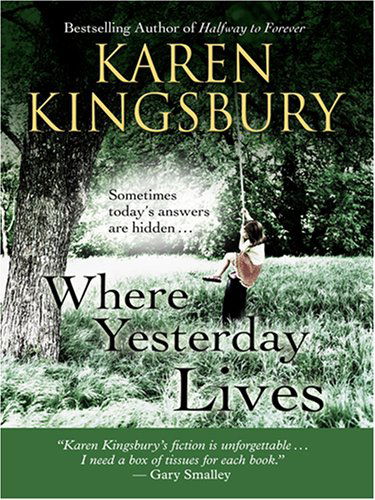 Cover for Karen Kingsbury · Where Yesterday Lives: Sometimes Today's Answers Are Hidden . . . (Walker Large Print Books) (Paperback Book) [Lrg edition] (2007)