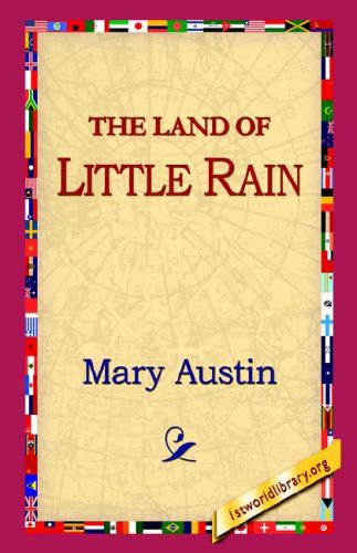 The Land of Little Rain - Mary Austin - Książki - 1st World Library - Literary Society - 9781595406798 - 1 grudnia 2004