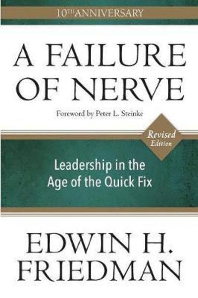 Cover for Edwin H. Friedman · A Failure of Nerve, Revised Edition: Leadership in the Age of the Quick Fix (Pocketbok) [10th Anniversary edition] (2017)