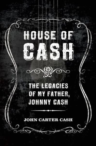Cover for John Carter Cash · House of Cash: The Legacies of My Father, Johnny Cash (Taschenbuch) (2015)