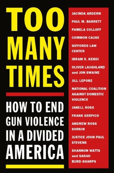 Too Many Times: How to End Gun Violence in a Divided America - Melville House - Kirjat - Melville House Publishing - 9781612198798 - tiistai 13. lokakuuta 2020