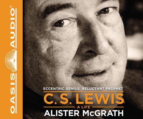 Cover for Alister Mcgrath · C. S. Lewis - a Life: Eccentric Genius, Reluctant Prophet (Hörbok (CD)) [Unabridged edition] (2013)