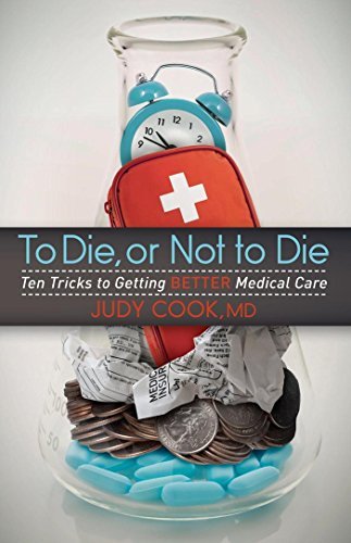 Cover for Judy Cook · To Die or Not to Die: Ten Tricks to Getting Better Medical Care (Paperback Bog) (2014)