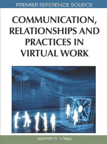 Cover for Shawn  Long · Communication, Relationships and Practices in Virtual Work (Premier Reference Source) (Hardcover bog) [First edition] (2010)