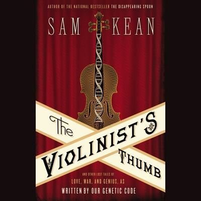 Cover for Sam Kean · The Violinist's Thumb And Other Lost Tales of Love, War, and Genius, as Written by Ourgenetic Code (DIV) (2012)