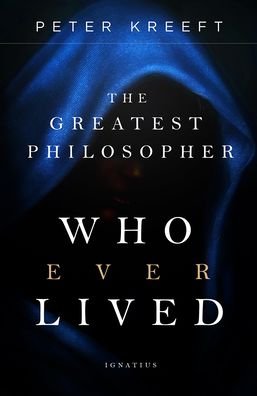 Cover for Peter Kreeft · The Greatest Philosopher Who Ever Lived (Paperback Bog) (2021)