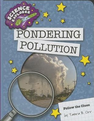 Cover for Tamra B. Orr · Pondering Pollution (Science Explorer: Follow the Clues) (Gebundenes Buch) (2014)