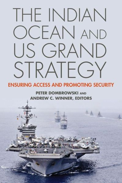 Cover for Peter Dombrowski · The Indian Ocean and US Grand Strategy: Ensuring Access and Promoting Security - South Asia in World Affairs series (Paperback Bog) (2014)