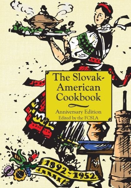 Cover for The First Catholic Slovak Ladies Union · The Anniversary Slovak-American Cook Book (Paperback Book) [Reprint edition] (2015)