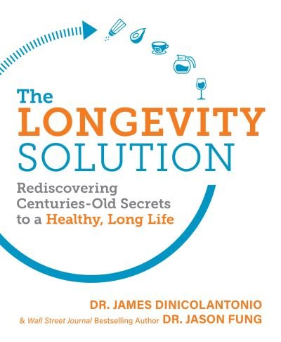 Cover for Dr. James DiNicolantonio · The Longevity Solution: Rediscovering Centuries-Old Secrets to a Healthy, Long Life (Paperback Book) (2019)