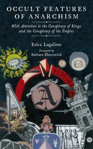 Cover for Erica Lagalisse · Occult Features of Anarchism: With Attention to the Conspiracy of Kings and the Conspiracy of the Peoples (Pocketbok) (2018)