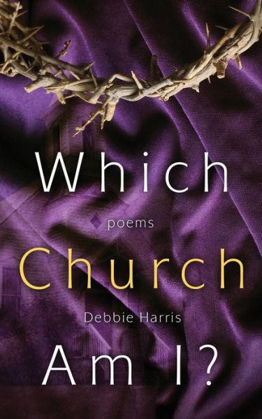 Which Church Am I? - Debbie Harris - Books - Trusted Books - 9781632691798 - April 18, 2014