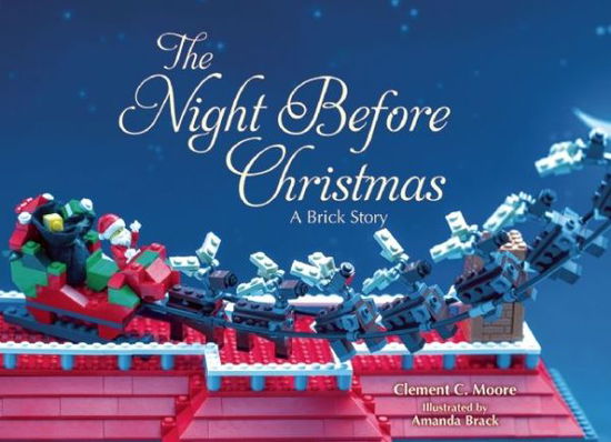 The Night Before Christmas: A Brick Story - Clement C. Moore - Książki - Skyhorse Publishing - 9781634501798 - 22 października 2015