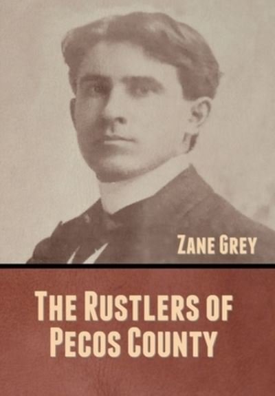 Cover for Zane Grey · The Rustlers of Pecos County (Hardcover bog) (2020)