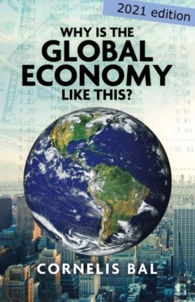 Cover for Cornelis Bal · Why is the Global Economy like this? (Paperback Book) (2021)