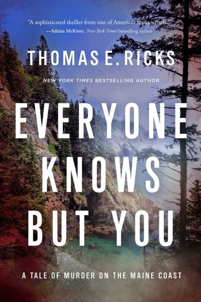 Thomas E. Ricks · Everyone Knows But You: A Tale of Murder on the Maine Coast (Hardcover bog) (2024)