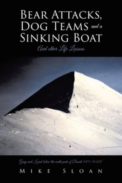 Cover for Mike Sloan · Bear Attacks, Dog Teams and a Sinking Boat: And other Life Lessons (Paperback Book) (2020)