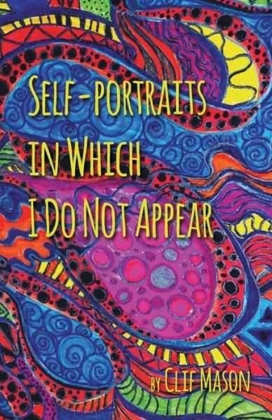 Cover for Clif Mason · Self-portraits in Which I Do Not Appear (Taschenbuch) (2020)