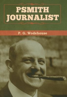 Cover for P. G. Wodehouse · Psmith, Journalist (Inbunden Bok) (2020)