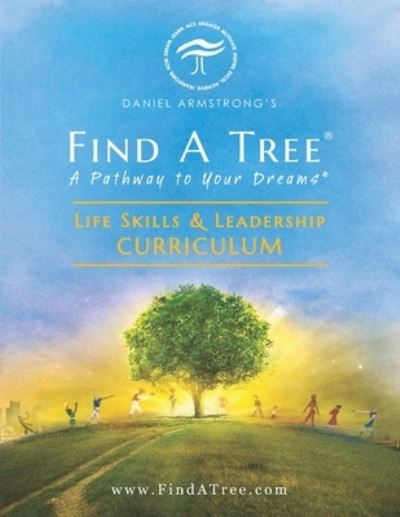 Cover for Daniel Armstrong · Find A Tree Life Skills &amp; Leadership Curriculum (Paperback Book) (2020)