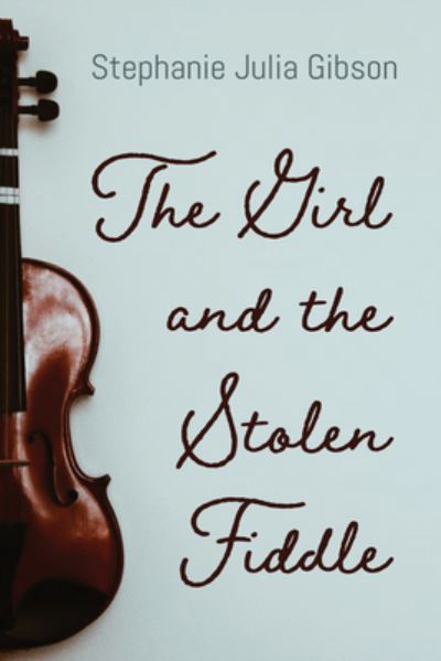 Cover for Stephanie Julia Gibson · The Girl and the Stolen Fiddle (Paperback Book) (2022)