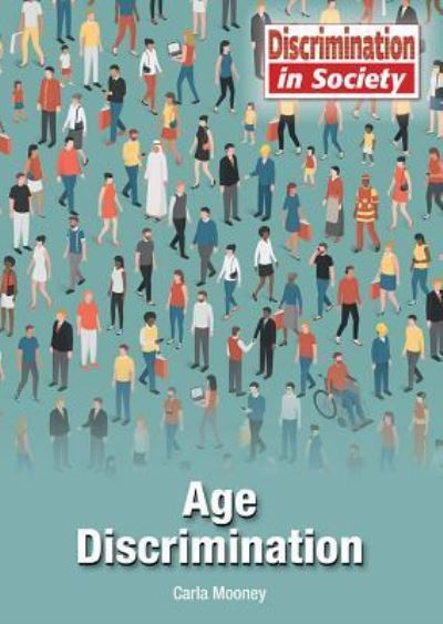 Cover for Carla Mooney · Age Discrimination (Hardcover Book) (2018)