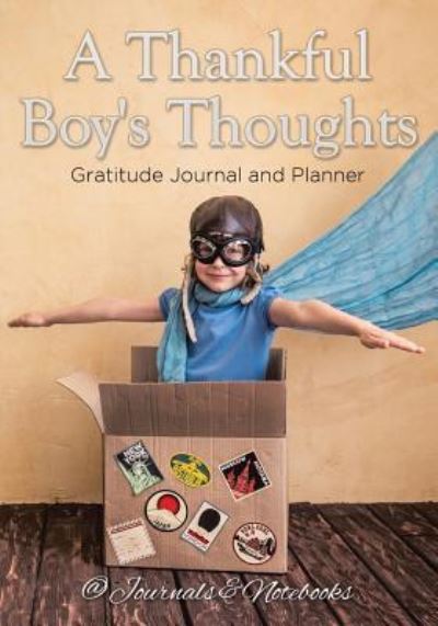 Cover for @ Journals and Notebooks · A Thankful Boy's Thoughts. Gratitude Journal and Planner (Taschenbuch) (2016)