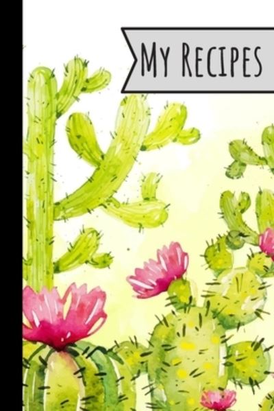 Cover for Wild Journals · My Recipes Recipe Book Cactus Design For Meals Ideal Presents For Mom 100 Entries (Paperback Book) (2019)