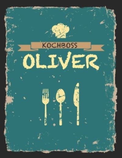 Kochboss Oliver - Rezept Master - Kirjat - Independently Published - 9781695607798 - keskiviikko 25. syyskuuta 2019