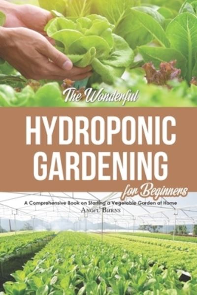 Cover for Angel Burns · The Wonderful Hydroponic Gardening for Beginners (Pocketbok) (2019)