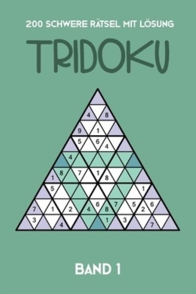 Cover for Tewebook Tridoku · 200 Schwere Ratsel Mit Loesung Tridoku Band 1 (Pocketbok) (2019)