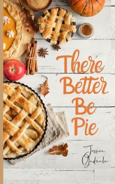 Cover for Jessica Gadziala · There Better Be Pie (Paperback Book) (2019)