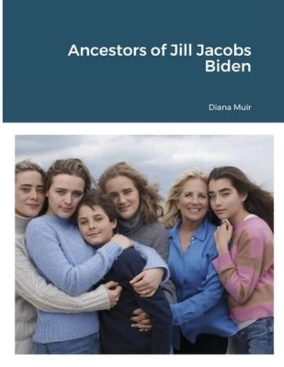 Cover for Diana Muir · Ancestors of Jill Jacobs Biden (Pocketbok) (2021)
