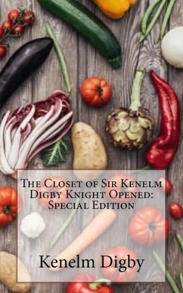 Cover for Kenelm Digby · The Closet of Sir Kenelm Digby Knight Opened (Paperback Book) (2018)