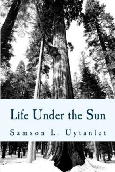 Cover for Samson L Uytanlet · Life Under the Sun (Paperback Book) (2018)