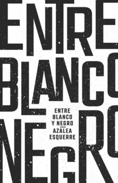 Cover for Azalea Esquerre · Entre Blanco y Negro (Paperback Book) (2021)