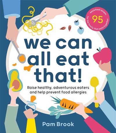 Cover for Pam Brook · We Can All Eat That!: Raise healthy, adventurous eaters and help prevent food allergies | 95 wholefood recipes for the family that eats together (Paperback Bog) [Flexibound edition] (2021)