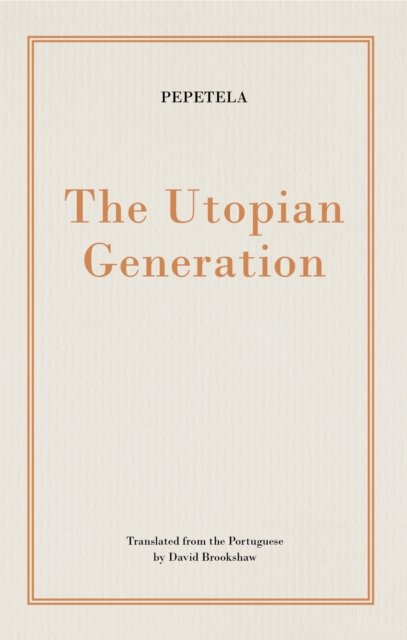 Cover for Pepetela · The Utopian Generation - Biblioasis International Translation Series (Taschenbuch) (2024)
